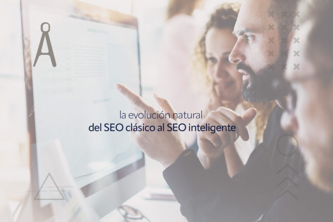 Del SEO clásico al SEO inteligente: la evolución natural