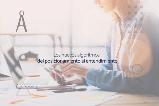 Los nuevos algoritmos: del posicionamiento al entendimiento