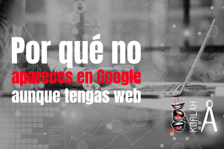 Por qué no apareces en Google aunque tengas web