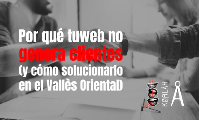 Por qué tu web no genera clientes (y cómo solucionarlo en el Vallès Oriental)