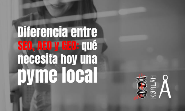 Diferencia entre SEO, AEO y GEO: qué necesita hoy una pyme local