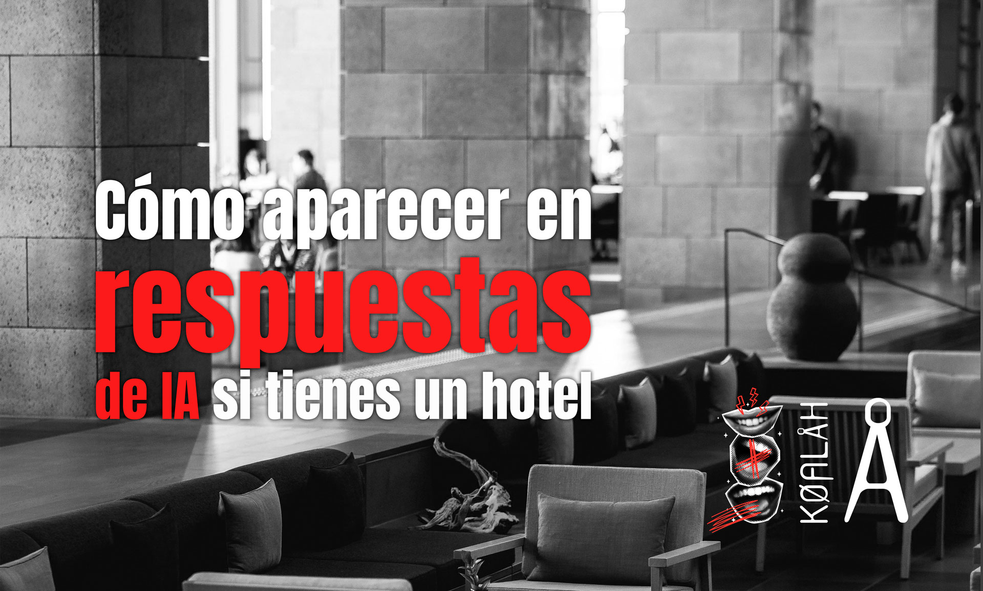 Cómo aparecer en respuestas de IA si tienes un hotel Cómo aparecer en respuestas de IA si tienes un hotel