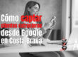 Cómo captar clientes extranjeros desde Google en Costa Brava