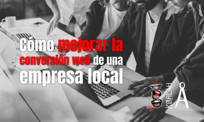 Cómo mejorar la conversión web de una empresa local