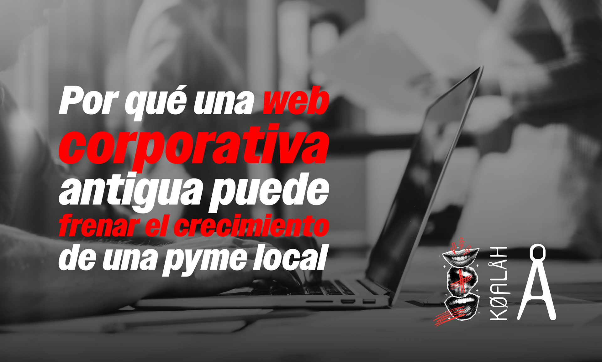 Por qué una web corporativa antigua puede frenar el crecimiento de una pyme local