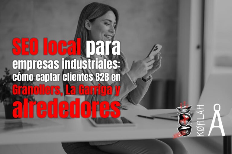 SEO local para empresas industriales: cómo captar clientes B2B en Granollers, La Garriga y alrededores