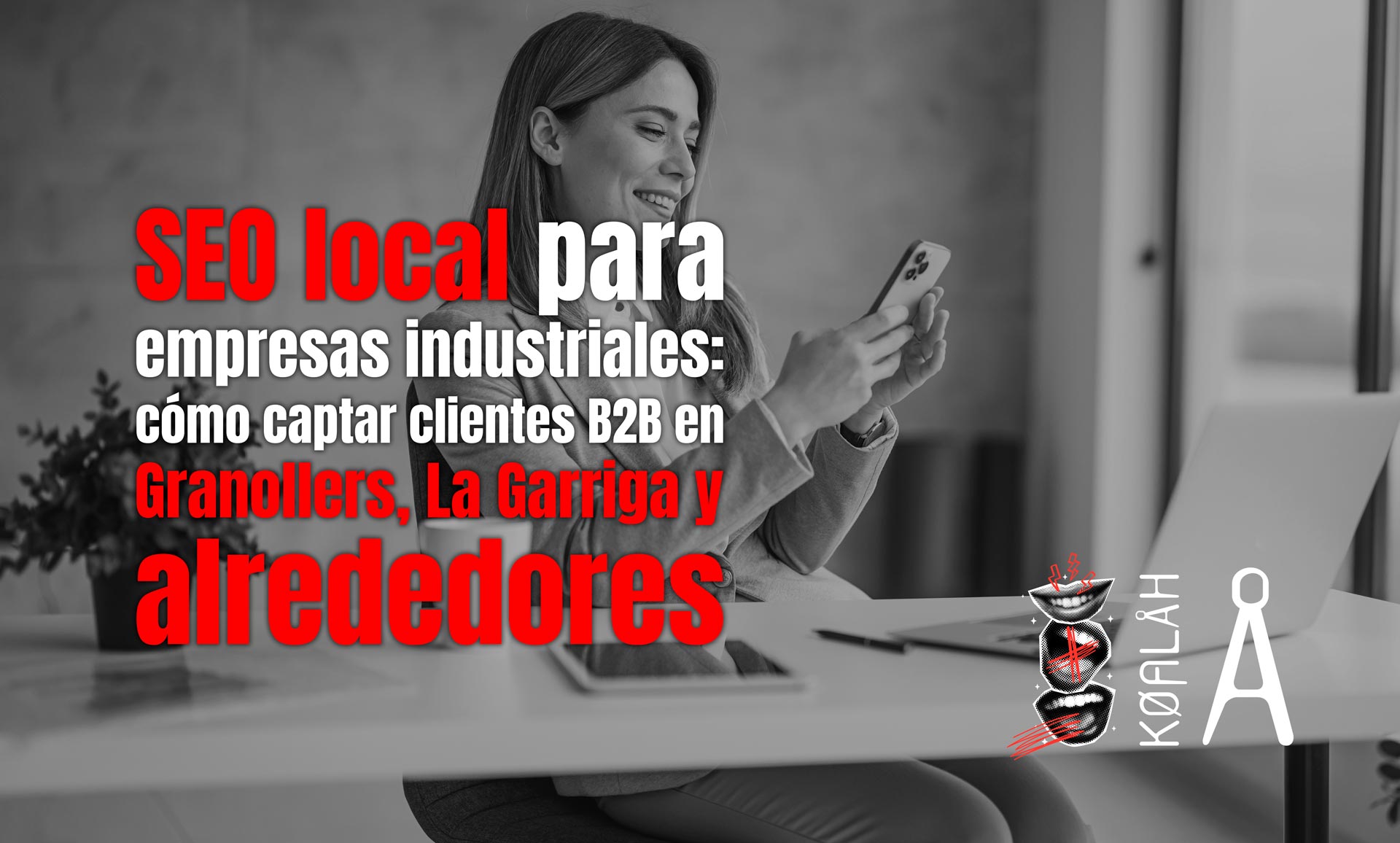 SEO local para empresas industriales: cómo captar clientes B2B en Granollers, La Garriga y alrededores