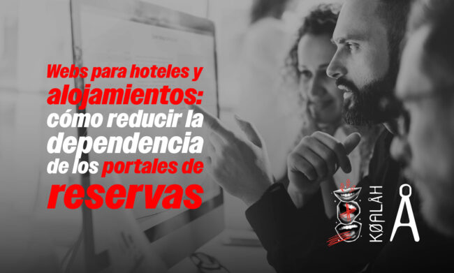 Webs para hoteles y alojamientos: cómo reducir la dependencia de los portales de reservas