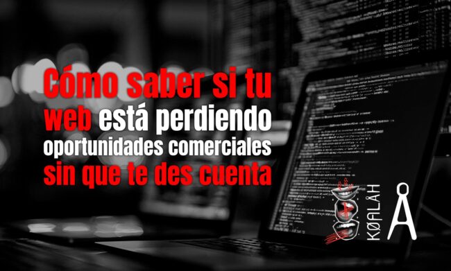 Cómo saber si tu web está perdiendo oportunidades comerciales sin que te des cuenta