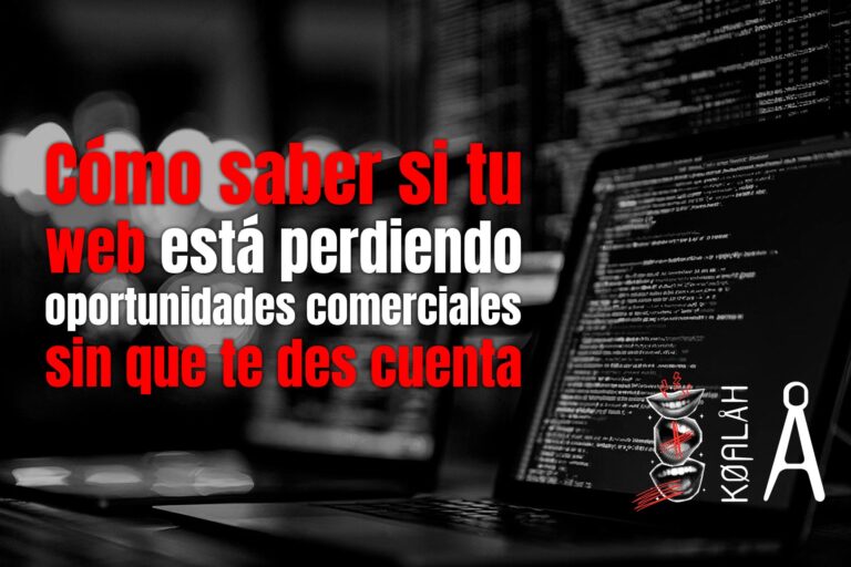 Cómo saber si tu web está perdiendo oportunidades comerciales sin que te des cuenta