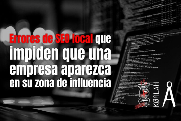 Errores de SEO local que impiden que una empresa aparezca en su zona de influencia