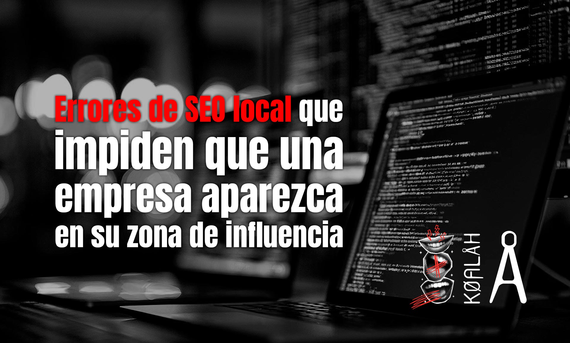Errores de SEO local que impiden que una empresa aparezca en su zona de influencia Errores de SEO local que impiden que una empresa aparezca en su zona de influencia