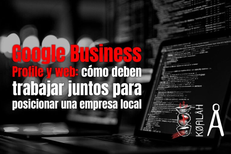 Google Business Profile y web: cómo deben trabajar juntos para posicionar una empresa local