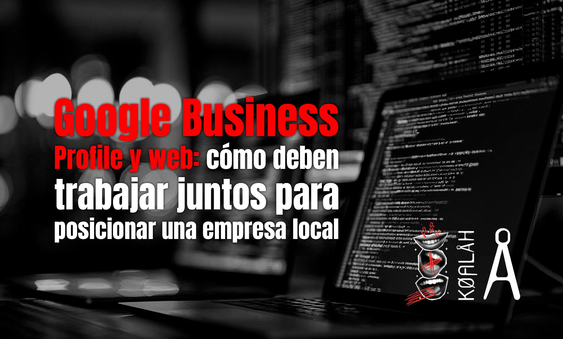 Google Business Profile y web: cómo deben trabajar juntos para posicionar una empresa local Google Business Profile y web: cómo deben trabajar juntos para posicionar una empresa local