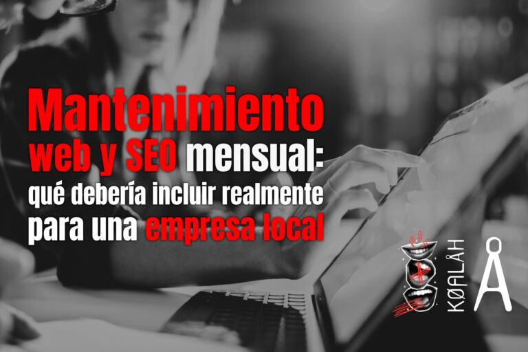 Mantenimiento web y SEO mensual: qué debería incluir realmente para una empresa local