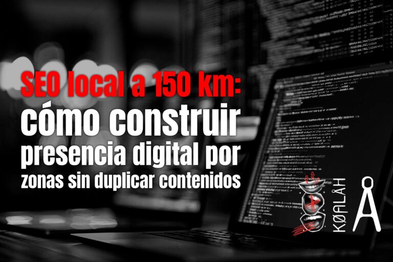 SEO local a 150 km: cómo construir presencia digital por zonas sin duplicar contenidos