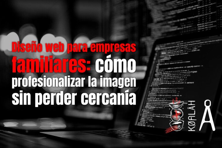 Diseño web para empresas familiares: cómo profesionalizar la imagen sin perder cercanía