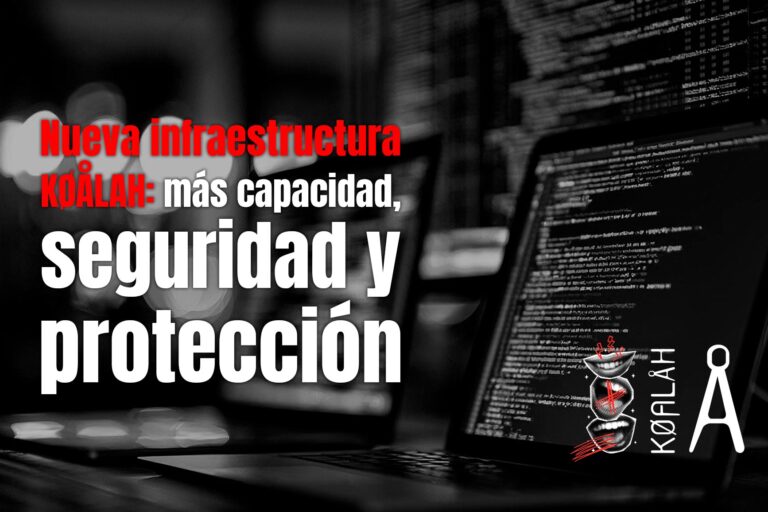 Nueva infraestructura KØÅLAH: más capacidad, seguridad y protección