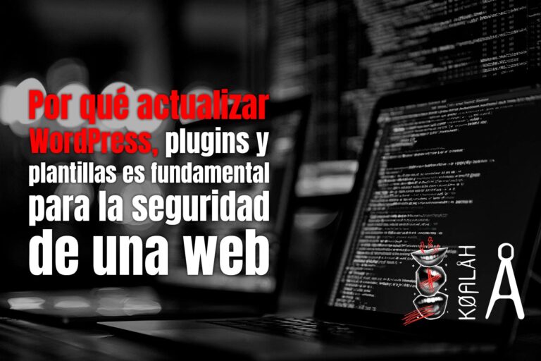 Por qué actualizar WordPress, plugins y plantillas es fundamental para la seguridad de una web