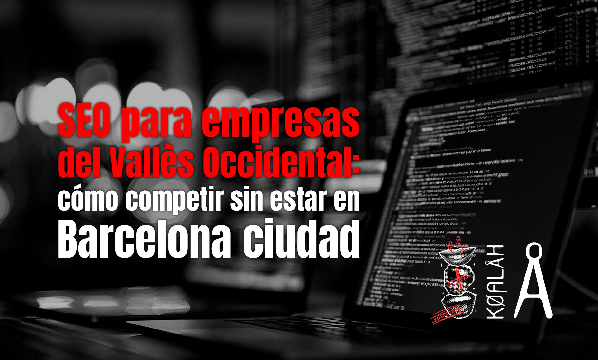 SEO para empresas del Vallès Occidental: cómo competir sin estar en Barcelona ciudad