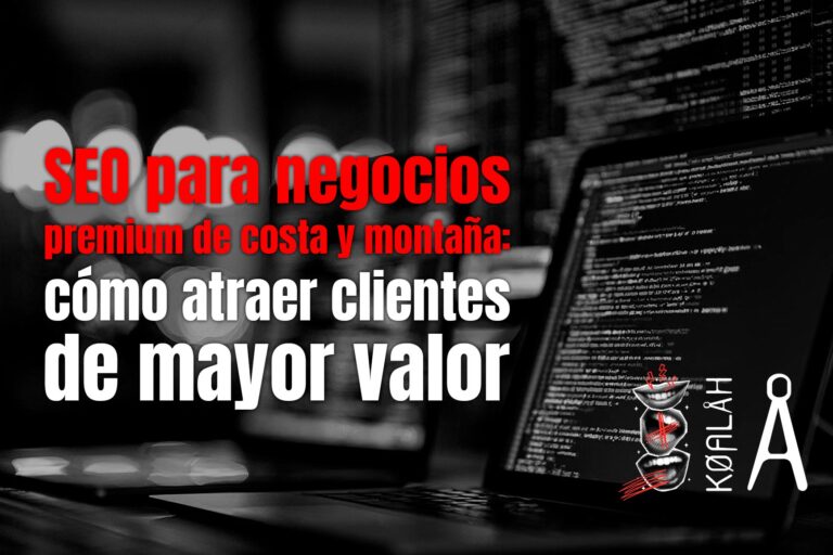 SEO para negocios premium de costa y montaña: cómo atraer clientes de mayor valor