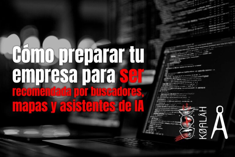 Cómo preparar tu empresa para ser recomendada por buscadores, mapas y asistentes de IA