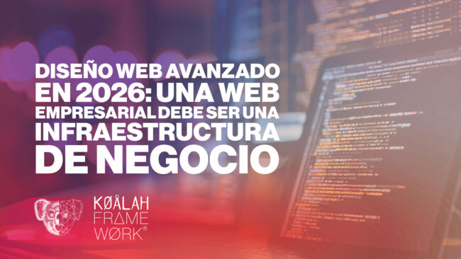 Diseño web avanzado en 2026: una web empresarial debe ser una infraestructura de negocio