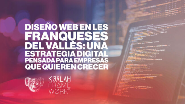 Diseño web en Les Franqueses del Vallès: una estrategia digital pensada para empresas que quieren crecer