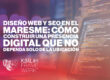 Diseño web y SEO en el Maresme: cómo construir una presencia digital que no dependa solo de la ubicación