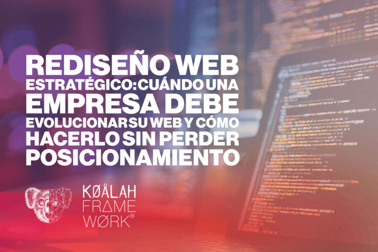 Rediseño web estratégico: cuándo una empresa debe evolucionar su web y cómo hacerlo sin perder posicionamiento